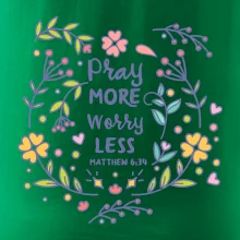 Pray more worry less