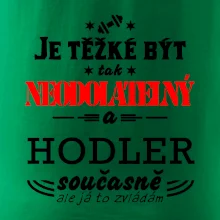 Je těžké být neodolatelný hodler