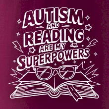 Autism and reading are my superpowers