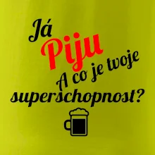 Já piju - tvoje superschopnost? šikmý nápis