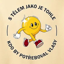 S tělem jako tohle, kdo by potřeboval vlasy