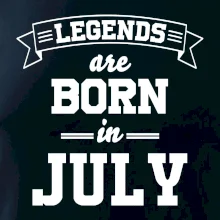 Legends are born in July