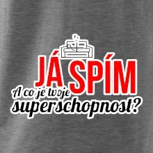 Já spím - tvoje superschopnost? rovný nápis