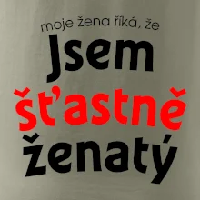 Moje žena říká, že jsem šťastně ženatý