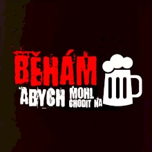 Běhám abych mohl chodit na pivo