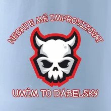 Nechte mě improvizovat, umím to ďábelsky