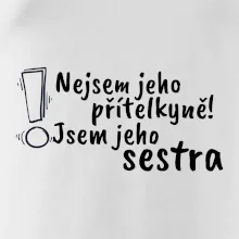 Nejsem jeho přítelkyně, jsem jeho sestra