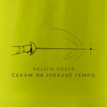 Nejsem pozdě. čekám na správné tempo.