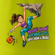 Nekřič na mě vycvakej to