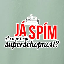 Já spím - tvoje superschopnost? rovný nápis