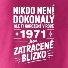 Nikdo není dokonalý ale ti narození v roce 1971 jsou zatraceně blízko