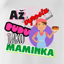 Až vyrostu budu jako maminka - cukrářka