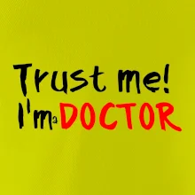 Trust me I´m  a Doctor / Věř mi jsem Doctor Trust me I´m  a Doctor / Věř mi jsem Doctor