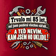 Trvalo mi  85 let, než jsem posbíral všechno nářadí