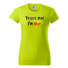 Trust me I´m  Mgr. / Věř mi jsem Magistr. Trust me I´m  Mgr. / Věř mi jsem Magistr.