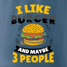 I like burger and maybe 3 people