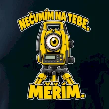 Geodet nečumím na tebe měřím