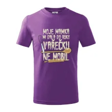 Moje mamka mi dala do ruky vařečku