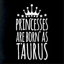 Princesses are born as Taurus - Býk