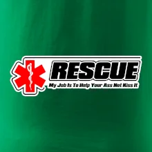 Rescue My Job Is To Help Your Ass Not Kiss It