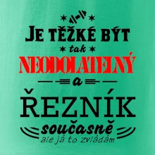 Je těžké být neodolatelný řezník