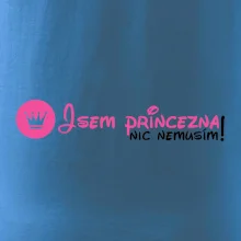 Jsem princezna, nic nemusím! Jsem princezna, nic nemusím!