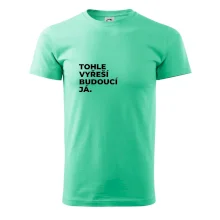 TOHLE VYŘEŠÍ BUDOUCÍ JÁ.