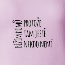 Běžím domů protože tam ještě nikdo není