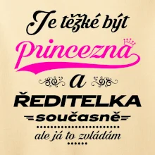 Je těžké být princezna - ředitelka