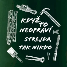 Když to neopraví strejda tak nikdo