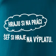 HRAJU SI NA PRÁCI, ŠÉF SI HRAJE NA VÝPLATU