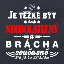 Je těžké být neodolatelný brácha