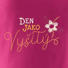 Den jako vyšitý