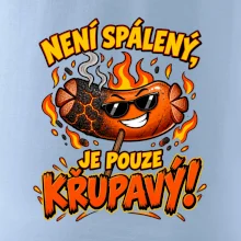 Není spálený, je pouze křupavý!