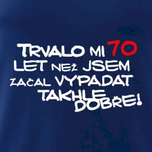 Trvalo mi 70 let než jsem začal vypadat takhle dobře