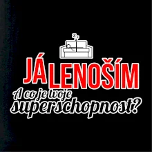 Já lenoším - tvoje superschopnost? rovný nápis