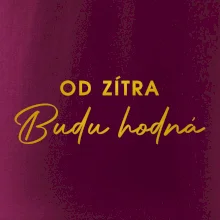 Od zítra budu hodná ZLATÁ Od zítra budu hodná ZLATÁ