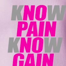 Know Pain, Know Gain