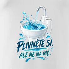 Plivněte si ale ne na mě