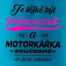 Je těžké být princezna - motorkářka Je těžké být princezna - motorkářka