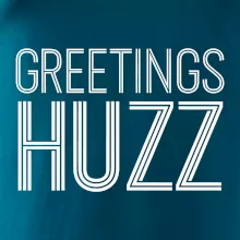 Greetings HUZZ