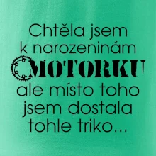 Chtěla jsem dostat motorku - narozeniny