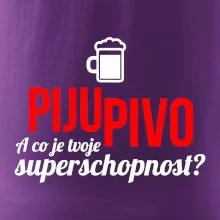 Já piju pivo - tvoje superschopnost? rovný nápis