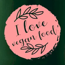 I love vegan food