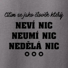 Jsem člověk který neví nic neumí nic nedělá nic