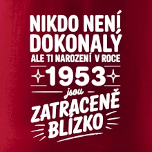 Nikdo není dokonalý ale ti narození v roce 1953 jsou zatraceně blízko