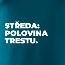 STŘEDA:  POLOVINA TRESTU.