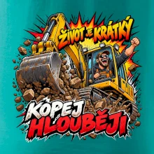 Život je krátký kopej hlouběji