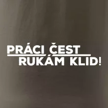 Práci čest a rukám klid