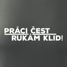 Práci čest a rukám klid